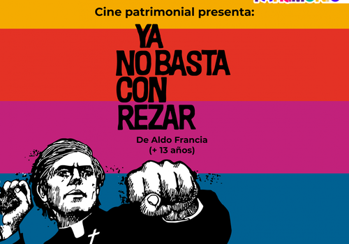 Afiche del evento "Cine Patrimonial: Ya no basta con rezar"